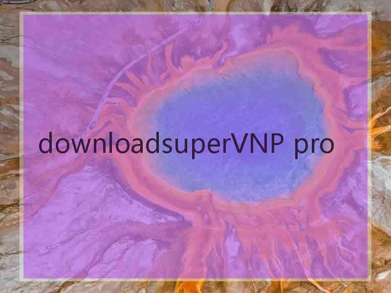 downloadsuperVNP pro