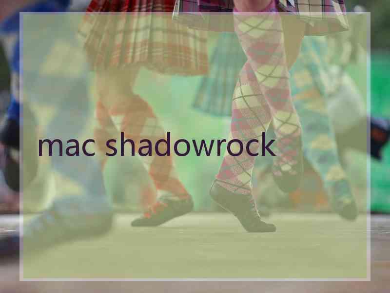mac shadowrock