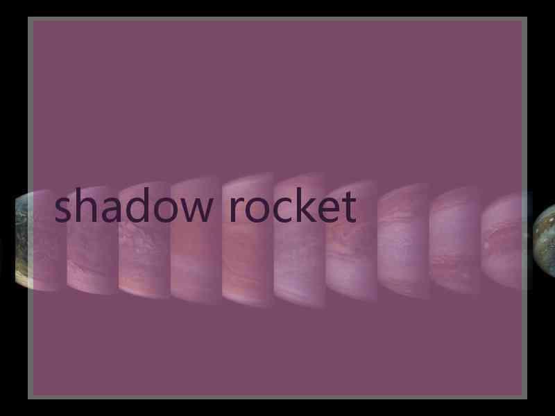 shadow rocket