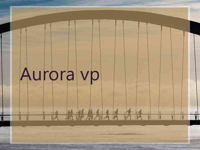Aurora vp