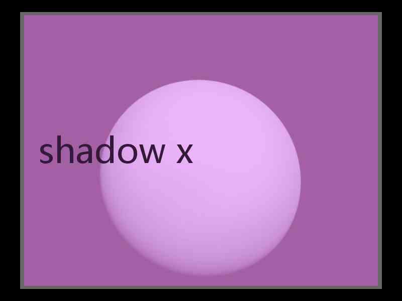 shadow x